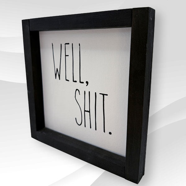 Well, Sh!t Wooden Sign - Large & Small